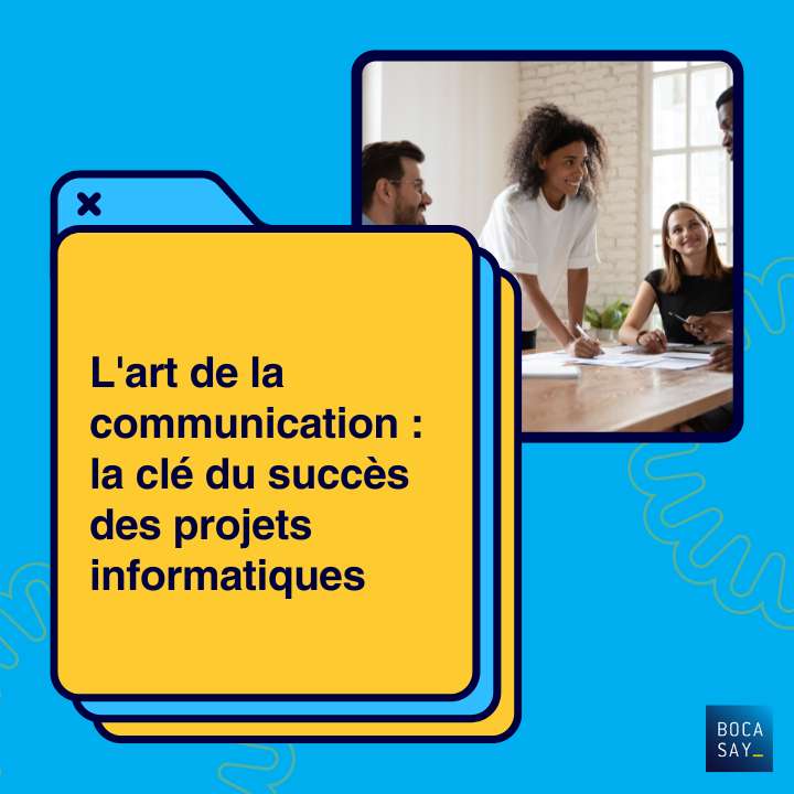 L'art de la communication, la clé du succès des projets informatiques