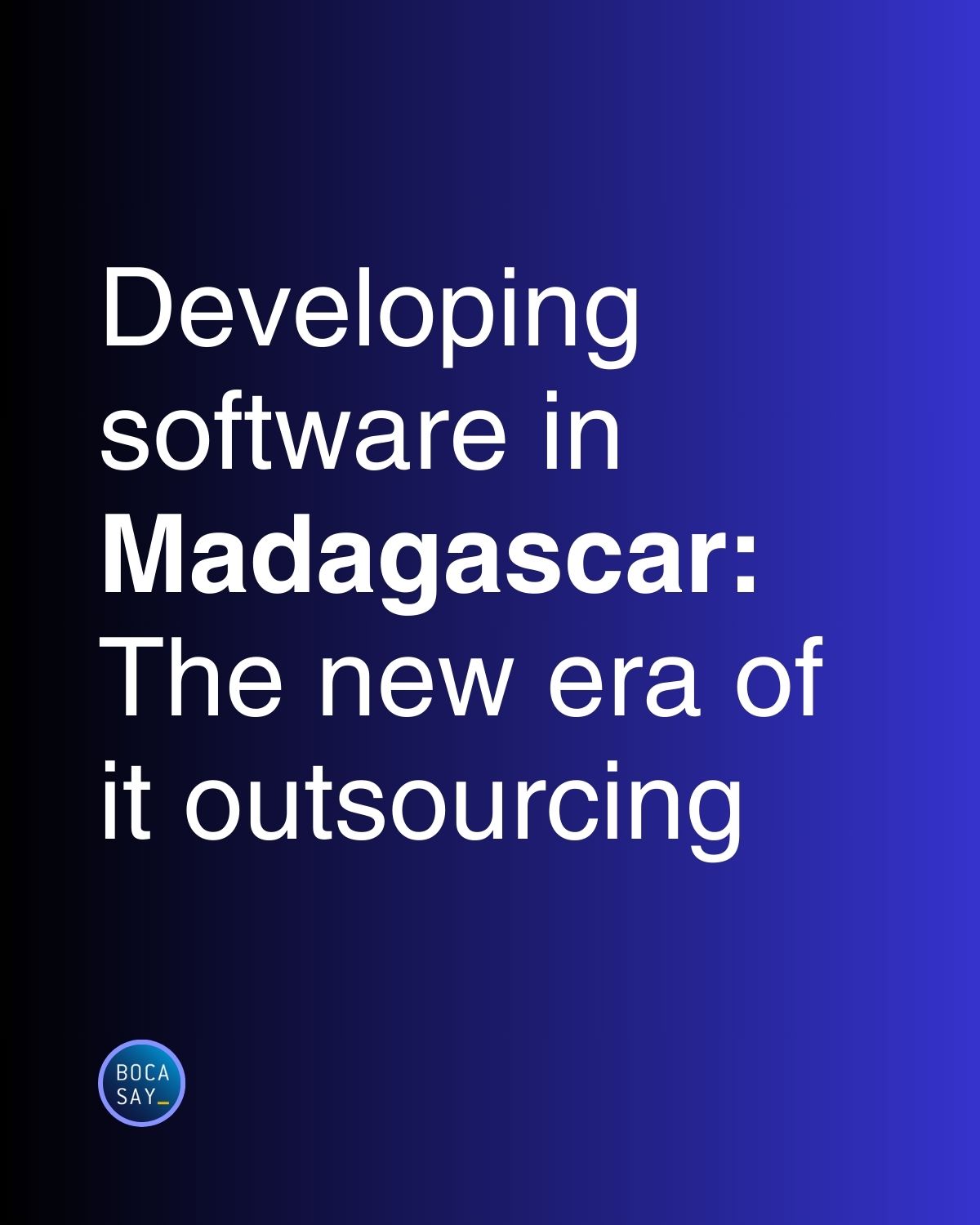 Developing software in Madagascar, The new era of it outsourcing